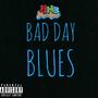 Bad Day Blues (Explicit)