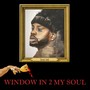 Window in 2 My Soul