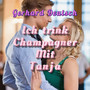 Ich Trink Champagner Mit Tanja (Explicit)