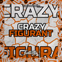 Crazy Figurant (Explicit)