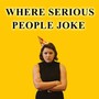 Where Serious People Joke