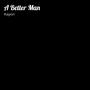 A Better Man