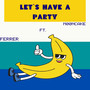 Lets Have a Party