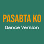 Pasabta Ko (Dance Version)