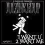 I Want You 2 Want Me (Explicit)