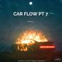 Car Flow, Pt. 7 (Explicit)