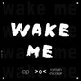 Wake me