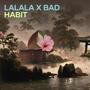 Lalala X Bad Habit