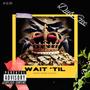 Wait 'Til (Explicit)