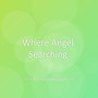 Where Angel Searching
