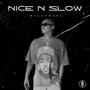 NICE N SLOW