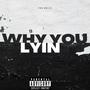 WHY YOU LYIN (Explicit)