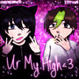 Ur My High<3 (Explicit)