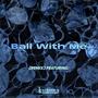 Ball With Me (feat. Kuama) [Remix] [Explicit]