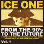 From The 90's To The Future Vol.1 (A Dope Collection of Unreleased Hip Hop Beats produced by Ice One from 1991 to 1995)