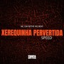 Xerequinha Pervertida (SPEED) [Explicit]