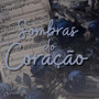 SOMBRAS DO CORAÇÃO