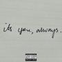 it's you, always. (Explicit)