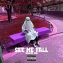 See Me Fall (Explicit)