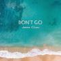 Don’t Go