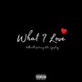 What I Love (Explicit)