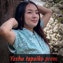 Yashu tapaiko prem