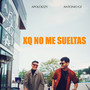 Xq no me sueltas (feat. APOLOIZZY)