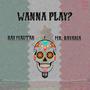 Wanna Play (feat. Mister Bavaria) [Explicit]