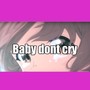 Baby don't cry