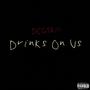 Drinks On Us (Explicit)