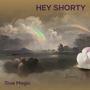 Hey Shorty (Explicit)