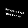 ShitTalk This Not Rap (Explicit)