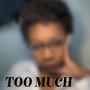 Too Much