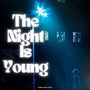 The Night Is Young