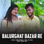 BALURGHAT BAZAR RE