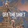 OFF THE SHIFT (Explicit)