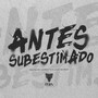 Antes Subestimado (Explicit)