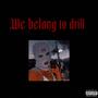 we belong to drill (feat. $louie) [Explicit]