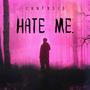 hate me. (Explicit)