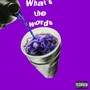 Whats The Words (Explicit)