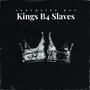 Kings B4 Slaves (Explicit)