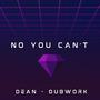 No You Can't (feat. Dean Morel) [Explicit]