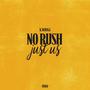 No Rush, Just Us (Explicit)