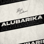 Alubarika (Explicit)