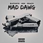 Mad Dawg (feat. Blutooth & Roach) [Explicit]