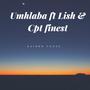 Umhlaba (feat. Dj Lish, CPT Finest & Sihle Ludaka)