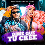 Dime Que Tu Cree (Explicit)