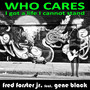 Who Cares (I Got a Life I Can Not Stand)