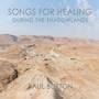 Songs for Healing During the Shadowlands