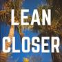 Lean Closer (feat. Jay Apollo)